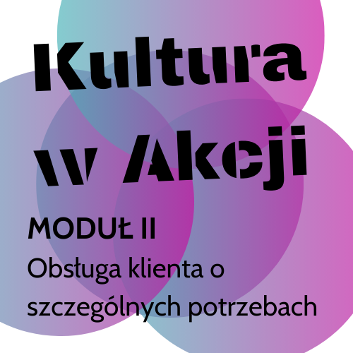 MODUŁ II – Obsługa klienta o szczególnych  potrzebach