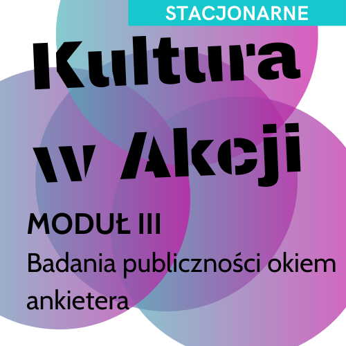 Moduł III – Badania publiczności okiem ankietera – warsztaty stacjonarne